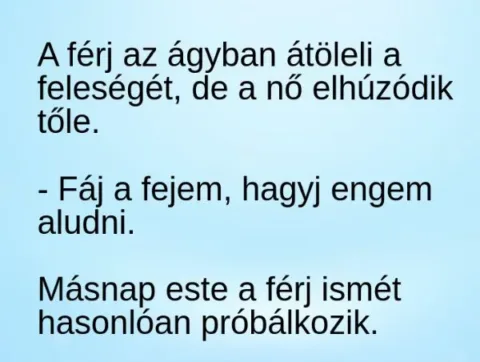 Vicc: A férj az átöleli a feleségét, de a nő elhúzódik tőle
