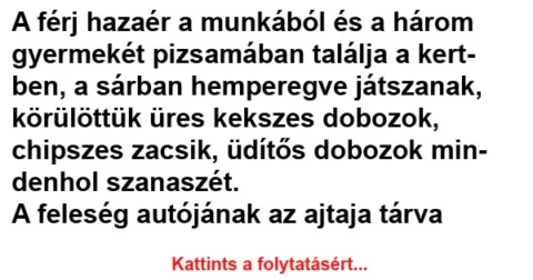 Vicc: A férj hazaér a munkából és a három gyermekét pizsamában…