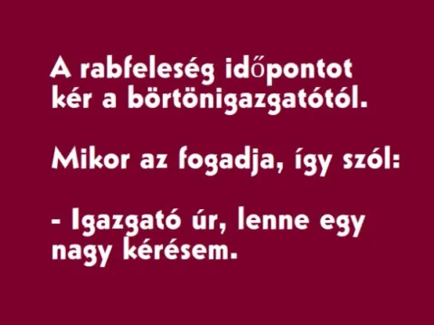 Vicc: A rabfeleség időpontot kér a börtönigazgatótól -…