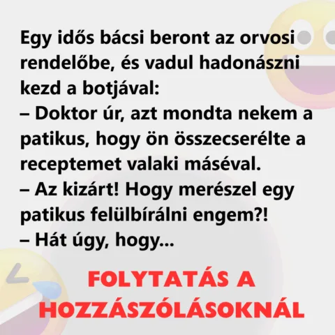 Vicc: Egy idős bácsi beront az orvosi rendelőbe