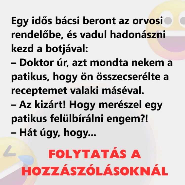 Vicc: Egy idős bácsi beront az orvosi rendelőbe