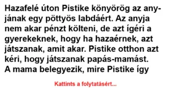 Vicc: Hazafelé úton Pistike könyörög az anyjának –