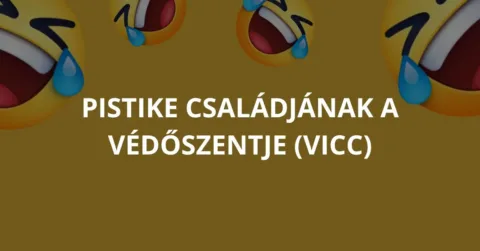 Vicc: Pistike családjának a védőszentje