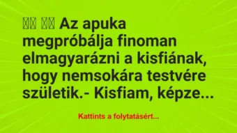 Vicc: Az apuka megpróbálja finoman…
