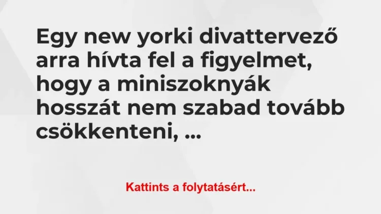 Vicc: Egy new yorki divattervező arra hívta fel a figyelmet, hogy… Vicc: Egy new yorki divattervező arra hívta fel a figyelmet, hogy…