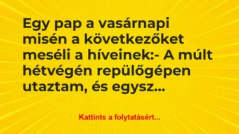 Vicc: Egy pap a vasárnapi misén a következőket meséli a…