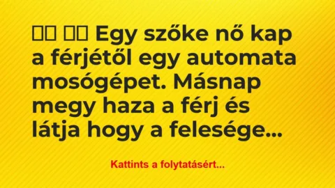 Vicc: 
		  
		  Egy szőke nő kap a férjétől egy…