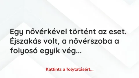 Vicces történet: 
	    	    


Egy nővérkével történt az eset. Éjszakás volt, …