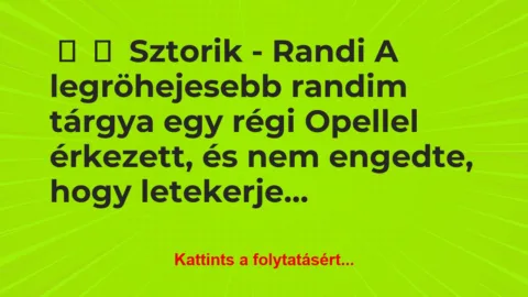 Vicces történet: 
	    	    Sztorik – Randi


A legröhejesebb randim…