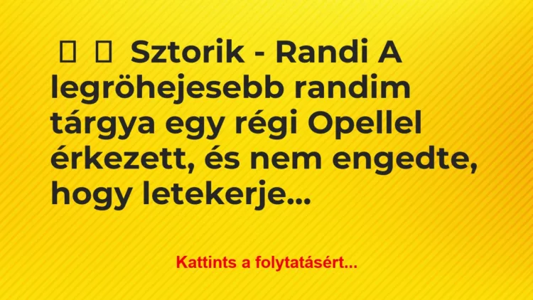 Vicces történet: 
	    	    Sztorik – Randi


A legröhejesebb randim…