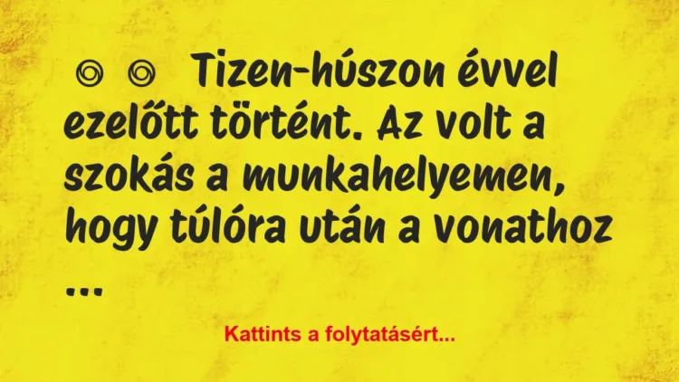 Vicces történet:
Tizen-húszon évvel ezelőtt … Vicces történet:
Tizen-húszon évvel ezelőtt …
