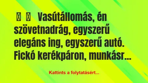 Vicces történet: 
	    	    


Vasútállomás, én…