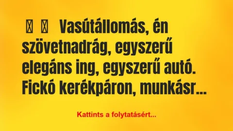 Vicces történet: 
	    	    


Vasútállomás, én…