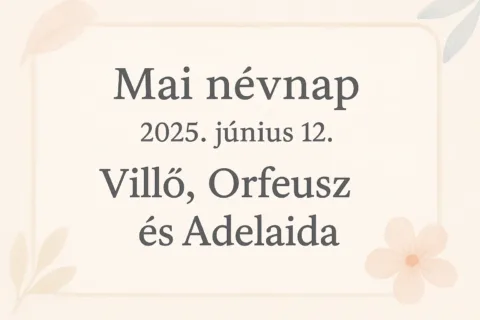 Mai névnap – Június 12.: Villő, Orfeusz és Adelaida