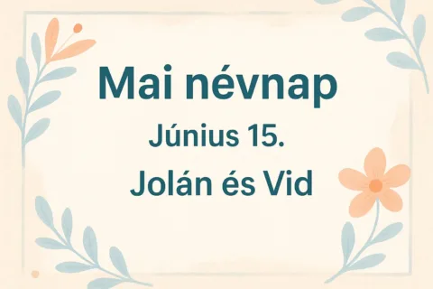 Mai névnap – Június 15.: Jolán és Vid