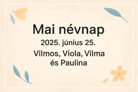 Mai névnap – Június 25.: Vilmos, Viola, Vilma és Paulina