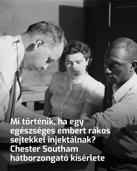 Mi történik, ha egy egészséges embert rákos sejtekkel injektálnak? Chester... Mi történik, ha egészséges emberbe rákos sejteket injektálnak? Chester Southam szörnyű kísérlete