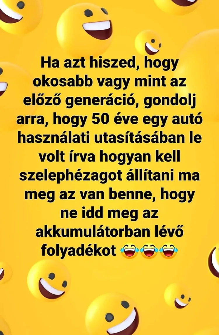 Ha azt hiszed, hogy okosabb vagy mint az előző generáció... Ha azt hiszed, hogy okosabb vagy mint az előző generáció...
