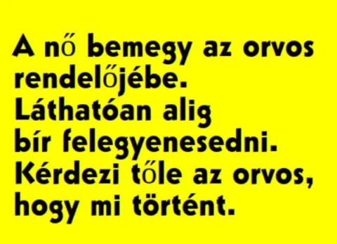 Vicc: A nő alig bír felegyenesedni, ezért elmegy az orvoshoz –