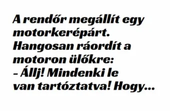 Vicc: A rendőr megállít egy motorkerépárt. –