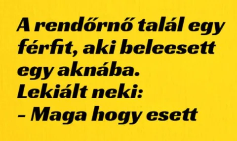 Vicc: A rendőrnő talál egy férfit, aki beleesett egy aknába –