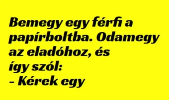 Vicc: Bemegy egy férfi a papírboltba –
