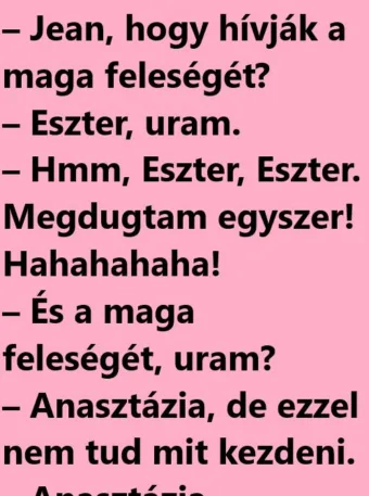 Vicc: Jean, hogy hívják a maga feleségét?