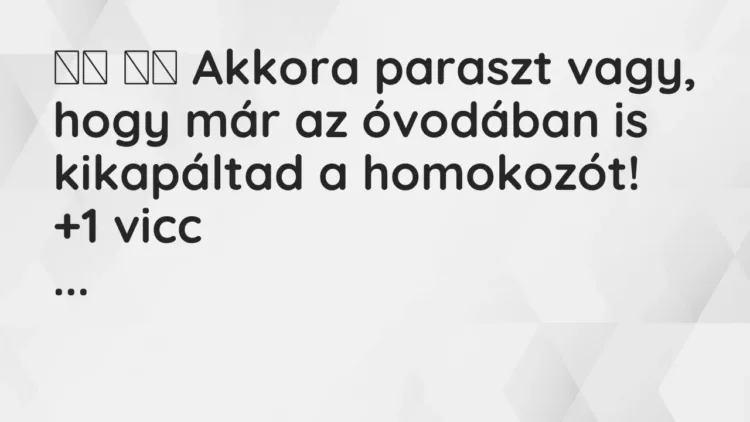 Vicc:
Akkora paraszt vagy, hogy már az óvodában is kikapáltad a… Vicc:
Akkora paraszt vagy, hogy már az óvodában is kikapáltad a…