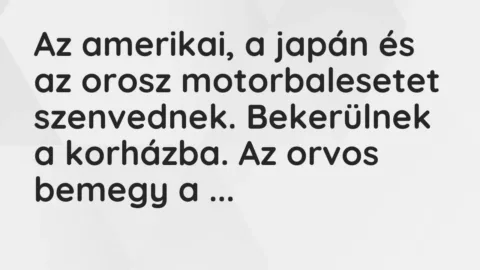 Vicc: Az amerikai, a japán és az orosz motorbalesetet szenvednek. Bekerülnek a…