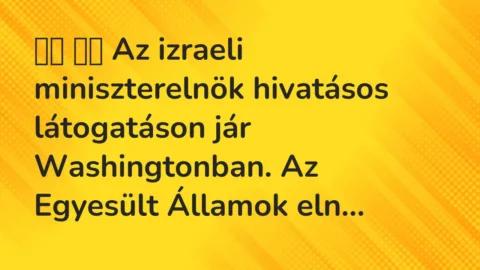Vicc: 
		  
		  Az izraeli miniszterelnök hivatásos látogatáson jár…