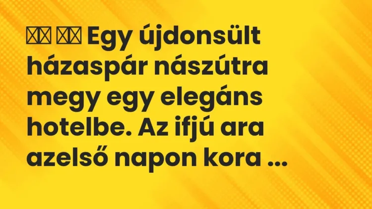 Vicc:
Egy újdonsült házaspár nászútra megy egy elegáns hotelbe…. Vicc:
Egy újdonsült házaspár nászútra megy egy elegáns hotelbe….