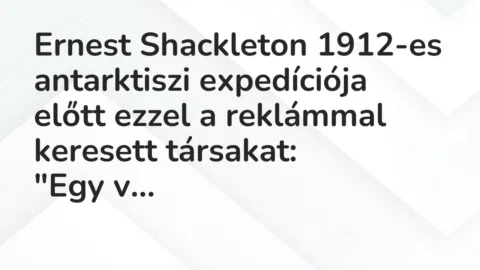 Vicc: Ernest Shackleton 1912-es antarktiszi expedíciója előtt ezzel a reklámmal…