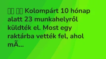 Vicc: Kolompárt 10 hónap alatt 23 munkahelyről küldték el. Most…