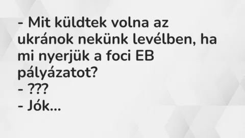 Vicc: – Mit küldtek volna az ukránok nekünk levélben, ha mi nyerjük a foci EB…