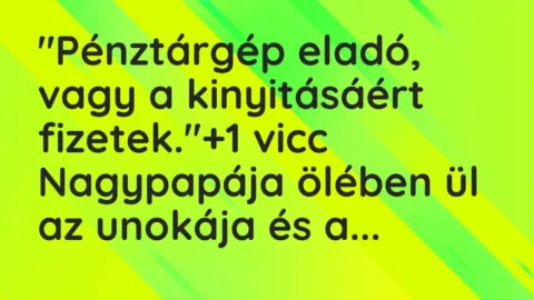 Vicc: “Pénztárgép eladó, vagy a kinyitásáért fizetek.”