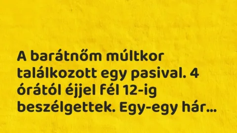 Vicces történet: 
	    	    


A barátnőm múltkor találkozott egy pasival. 4…