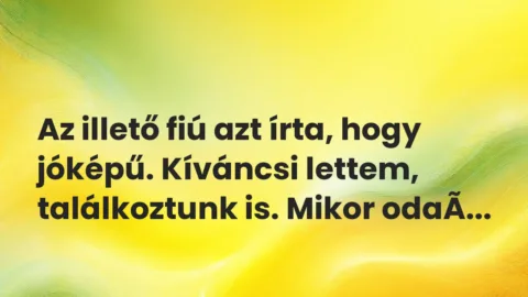 Vicces történet: 
	    	    


Az illető fiú azt írta, hogy jóképű. Kíváncsi…