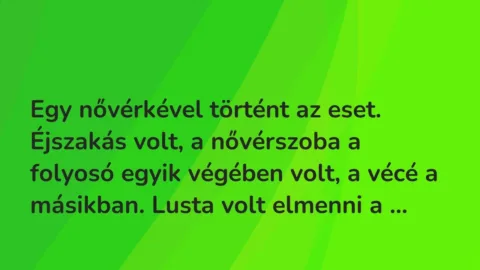 Vicces történet: 
	    	    


Egy nővérkével történt az eset. Éjszakás volt, …
