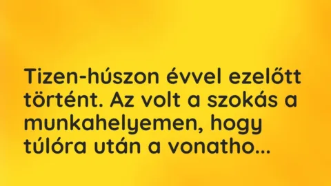 Vicces történet: 
	    	    


Tizen-húszon évvel ezelőtt történt. Az volt a…