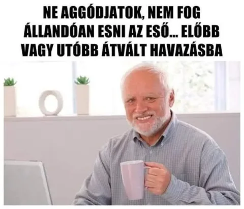 Ne aggódjatok, nem fog állandóan esni az eső...