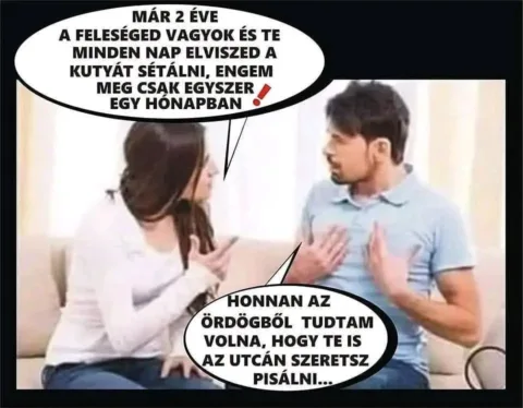 Már 2 éve a feleséged vagyok és te minden nap elviszed a kutyát sétálni...