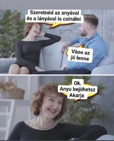 Szeretnéd az anyával és a lányával is csinálni...