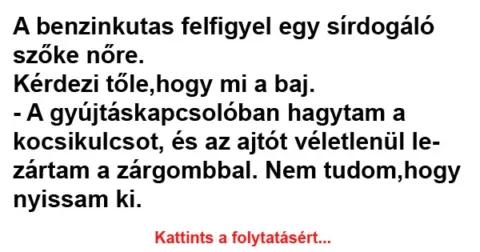 Vicc: A benzinkutas felfigyel egy sírdogáló szőke nőre