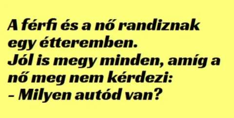 Vicc: A férfi és a nő randiznak egy étteremben. –