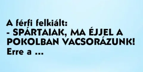Vicc: A férfi felkiált: Spártaiak.. –