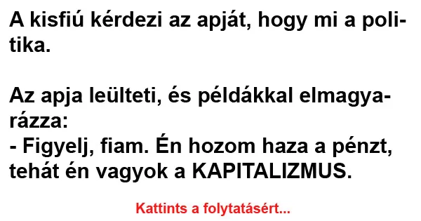 Vicc: A kisfiú kérdezi az apját, hogy mi a politika Vicc: A kisfiú kérdezi az apját, hogy mi a politika