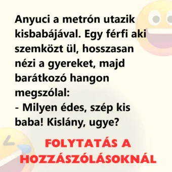 Vicc: Anyuci a metrón utazik kisbabájával Vicc: Anyuci a metrón utazik kisbabájával