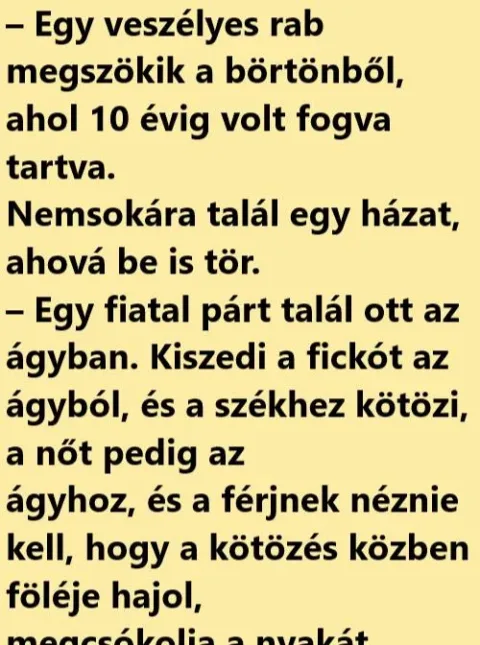 Vicc: Egy veszélyes rab megszökik a börtönből, ahol 10 évig volt fogva tartva