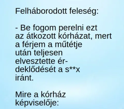Vicc: Felháborodott feleség: – Be fogom perelni ezt az átkozott kórházat