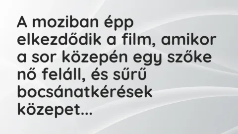 Vicc: A moziban épp elkezdődik a film, amikor a sor közepén egy szőke nő feláll, és…
